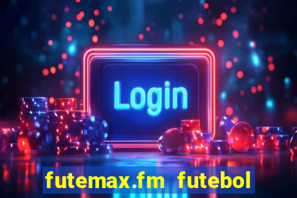 futemax.fm futebol ao vivo